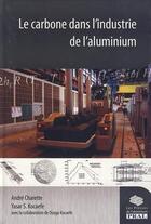 Couverture du livre « Le carbone dans l'industrie de l'aluminium » de Andre Charette aux éditions Presses De L'aluminium