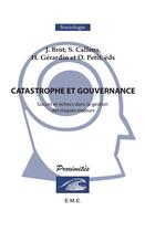 Couverture du livre « Catastrophe et gouvernance ; succès et échecs dans la gestion des risques majeurs » de  aux éditions Eme Editions