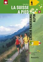 Couverture du livre « LA SUISSE A PIED t.3 : chemin panorama alpin » de Luc La Suisse A Pied Hagmann aux éditions Rossolis