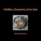 Couverture du livre « Vieilles chansons d'en bas » de Roselyne Sierra aux éditions Lulu