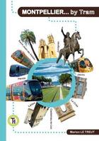 Couverture du livre « Montpellier... by tram » de Marion Le Treut aux éditions Tram D'histoire