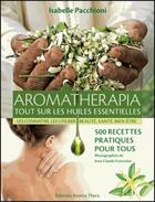 Couverture du livre « Aromathérapia ; tout sur les huiles essentielles » de Isabelle Pacchioni aux éditions Lor Editions
