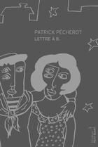 Couverture du livre « Lettre A. B. » de Patrick Pecherot aux éditions Editions Du Petit Ecart