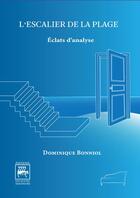 Couverture du livre « L'escalier de la plage : éclats d'analyse » de Dominique Bonniol aux éditions Editions Des Quatre Seigneurs