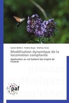 Couverture du livre « Modélisation dynamique de la locomotion compliante ; application au vol battant bio-inspiré de l'insecte » de  aux éditions Presses Academiques Francophones