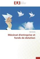 Couverture du livre « Mecenat d'entreprise et fonds de dotation » de Forneris-E aux éditions Editions Universitaires Europeennes