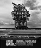 Couverture du livre « Adrian Fernandez : memorias pendientes ; pending memories » de Ivan De La Nuez et Malcolm Daniel aux éditions Acc Art Books