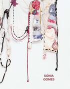 Couverture du livre « Sonia Gomes » de Solange Farkas et Richard Sardenberg et Paulo Nazareth aux éditions Dap Artbook
