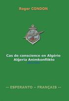 Couverture du livre « Cas de conscience en Algérie » de Roger Condon aux éditions Bookelis