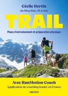 Couverture du livre « Trail : Plans d'entraînement et préparation physique » de Cecile Bertin aux éditions Vagnon