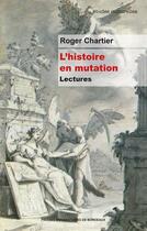 Couverture du livre « L'Histoire en mutation : Lectures » de Roger Chartier aux éditions Pu De Bordeaux