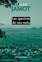 Couverture du livre « Les spectres de nos nuits » de Claude Jamot aux éditions Presses Litteraires