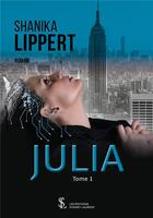 Couverture du livre « Julia t.1 » de Shanika Lippert aux éditions Sydney Laurent