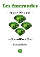 Couverture du livre « Les émeraudes » de Baba Fouzia aux éditions Le Lys Bleu