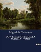 Couverture du livre « DON CHISCIOTTE DELLA MANCIA - VOLII » de Miguel De Cervantes aux éditions Culturea