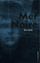 Couverture du livre « Mer noire » de Dov Lynch aux éditions Anacharsis
