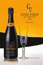 Couverture du livre « Guide Véron des champagnes (édition 2018) » de Michel Veron aux éditions Photo Reims