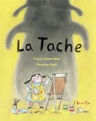 Couverture du livre « La tache » de France Quatromme et Parastou Haghi aux éditions Beurre Sale