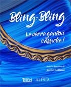 Couverture du livre « Bling-bling ; le verre gaulois s'affiche ! » de Joelle Rolland aux éditions Tautem