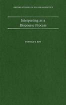 Couverture du livre « Interpreting As a Discourse Process » de Roy Cynthia B aux éditions Oxford University Press Usa