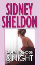 Couverture du livre « Morning, noon and night » de Sydney Sheldon aux éditions Grand Central