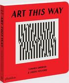 Couverture du livre « Art this way » de Tamara Shopsin et Jason Fulford aux éditions Phaidon Jeunesse