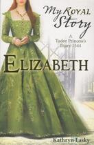 Couverture du livre « ELIZABETH - A TUDOR PRINCESS'S DIARY 1544 » de Kathryn Lasky aux éditions Scholastic