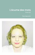 Couverture du livre « L'ecume des mots - poemes » de Mazzolini Sara aux éditions Lulu