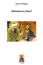 Couverture du livre « Mahomet ou Jésus ? » de Henri Philipp aux éditions Areopage