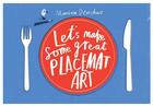 Couverture du livre « Let's make some great placemat art » de Marion Deuchars aux éditions Laurence King