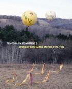 Couverture du livre « Temporary monuments: work by rosemary mayer, 1977-1982 » de Mayer Rosemary/Warsh aux éditions Dap Artbook