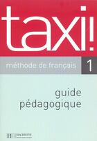 Couverture du livre « Taxi ! 1 - guide pedagogique » de Patrick Guedon aux éditions Hachette Fle