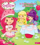 Couverture du livre « Charlotte aux Fraises ; le grand concours de pâtisserie » de  aux éditions Hachette Jeunesse