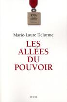 Couverture du livre « Les allées du pouvoir » de Marie-Laure Delorme aux éditions Seuil
