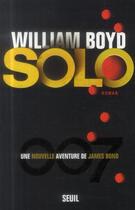Couverture du livre « Solo ; une nouvelle aventure de James Bond » de William Boyd aux éditions Seuil