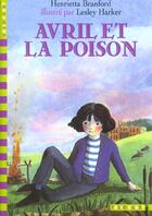 Couverture du livre « Avril et la poison » de Lesley Harker et Henrietta Branford aux éditions Gallimard-jeunesse