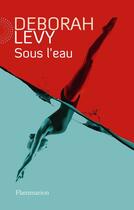 Couverture du livre « Sous l'eau » de Deborah Levy aux éditions Flammarion