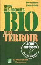 Couverture du livre « Guide Des Produits Bio Et De Terroir » de Eve Francois aux éditions Flammarion