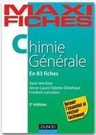 Couverture du livre « Maxi fiches : chimie générale en 83 fiches (2e édition) » de Frederic Lemaitre et Yann Verchier et Anne-Laure Valette Delahaye aux éditions Dunod