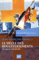 Couverture du livre « Le siècle des bouleversements, de 1914 à nos jours » de Jean-Francois Sirinelli aux éditions Puf