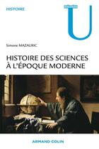 Couverture du livre « Histoire des sciences à l'époque moderne » de Simone Mazauric aux éditions Armand Colin