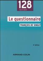 Couverture du livre « Le questionnaire (4e édition) » de Francois De Singly aux éditions Armand Colin