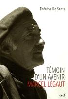 Couverture du livre « Témoin d'un avenir, Marcel Légaut » de Therese De Scott aux éditions Cerf