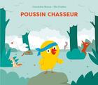 Couverture du livre « Poussin chasseur » de Gwendoline Raisson et Ella Charbon aux éditions Ecole Des Loisirs