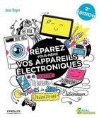 Couverture du livre « Réparez vous-même vos appareils électroniques ; téléviseurs, ordinateurs, consoles de jeux (2e édition) » de Jean Boyer aux éditions Eyrolles