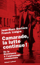 Couverture du livre « Camarade, la lutte continue ! » de Jean-Marc Berliere et Franck Liaigre aux éditions Robert Laffont