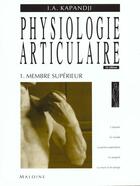 Couverture du livre « Physiologie articulaire. tome 1 membre superieur 5eme edition » de Kapandji aux éditions Maloine