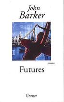 Couverture du livre « Futures » de Barker-J aux éditions Grasset Et Fasquelle
