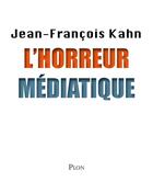 Couverture du livre « L'horreur médiatique » de Jean-Francois Kahn aux éditions Plon