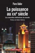 Couverture du livre « La puissance au XXI siècle ; les nouvelles définitions du monde » de Pierre Buhler aux éditions Cnrs Editions